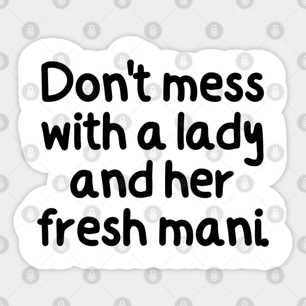 Don't mess with a lady and her fresh mani. Sticker by mksjr